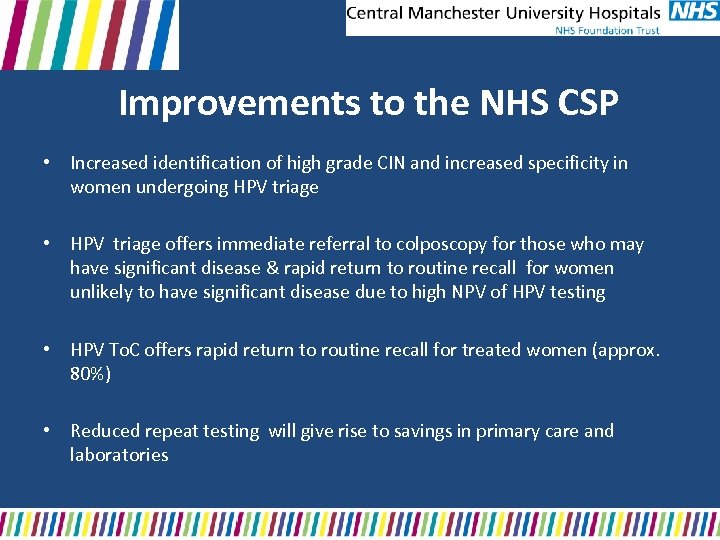 Improvements to the NHS CSP • Increased identification of high grade CIN and increased