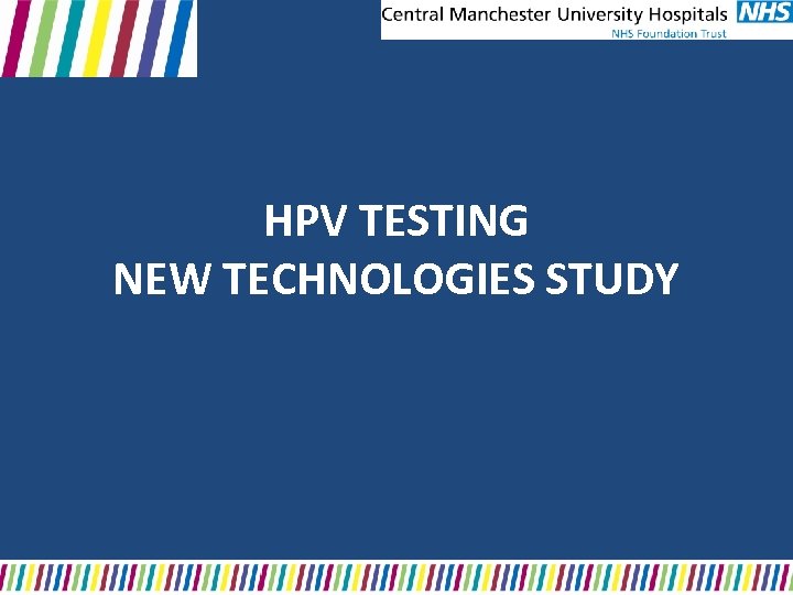 HPV TESTING NEW TECHNOLOGIES STUDY 