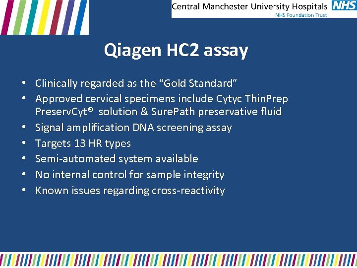 Qiagen HC 2 assay • Clinically regarded as the “Gold Standard” • Approved cervical