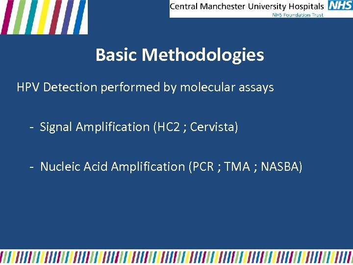 Basic Methodologies HPV Detection performed by molecular assays - Signal Amplification (HC 2 ;