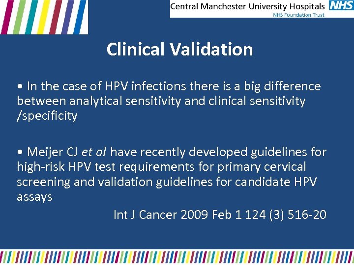 Clinical Validation • In the case of HPV infections there is a big difference