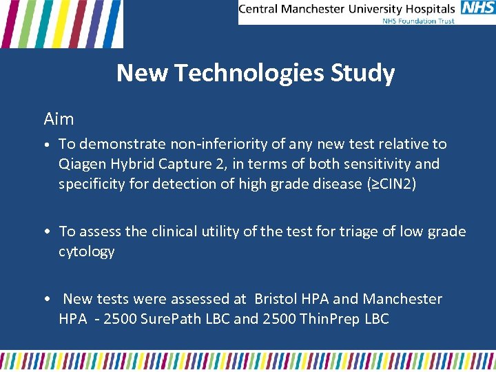 New Technologies Study Aim • To demonstrate non-inferiority of any new test relative to