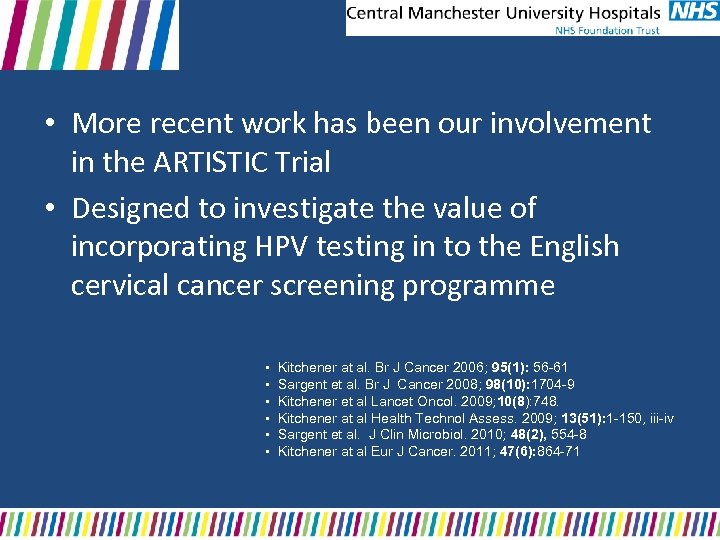  • More recent work has been our involvement in the ARTISTIC Trial •