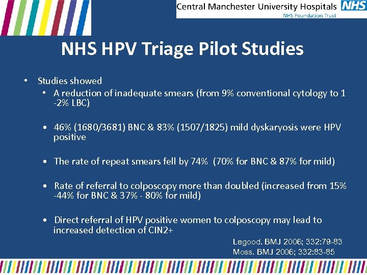 NHS HPV Triage Pilot Studies • Studies showed • A reduction of inadequate smears