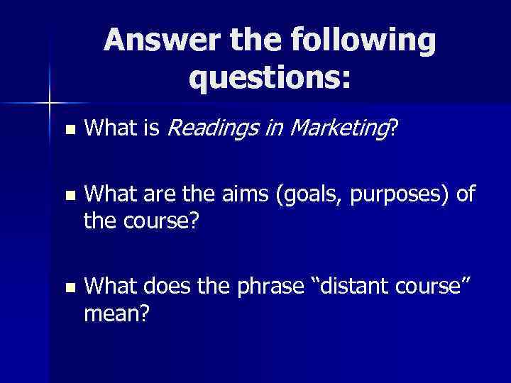 Answer the following questions: n What is Readings in Marketing? n What are the