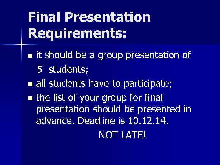Final Presentation Requirements: it should be a group presentation of 5 students; n all