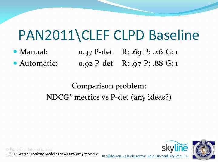 PAN 2011CLEF CLPD Baseline Manual: Automatic: 0. 37 P-det 0. 92 P-det R: .
