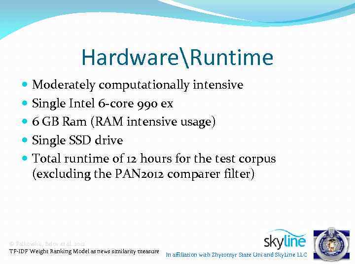 HardwareRuntime Moderately computationally intensive Single Intel 6 -core 990 ex 6 GB Ram (RAM