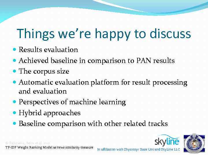 Things we’re happy to discuss Results evaluation Achieved baseline in comparison to PAN results