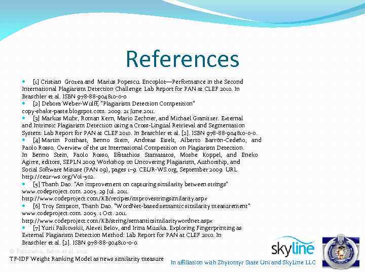 References [1] Cristian Grozea and Marius Popescu. Encoplot—Performance in the Second International Plagiarism Detection