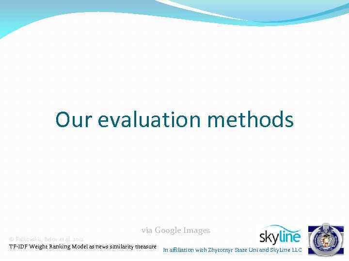 Our evaluation methods via Google Images © Palkovskii, Belov et al. 2012 TF-IDF Weight