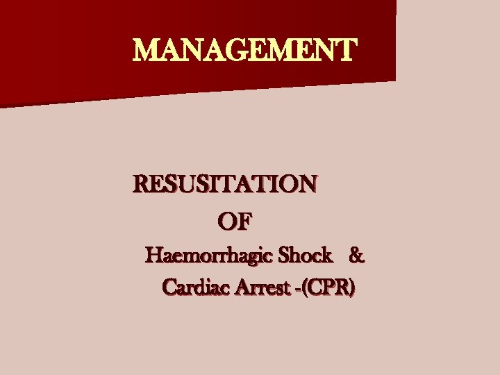 MANAGEMENT RESUSITATION OF Haemorrhagic Shock & Cardiac Arrest -(CPR) 