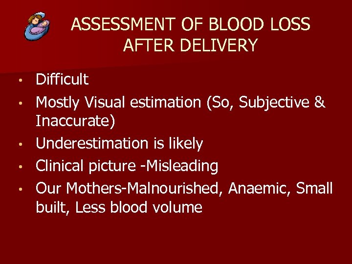 ASSESSMENT OF BLOOD LOSS AFTER DELIVERY • • • Difficult Mostly Visual estimation (So,