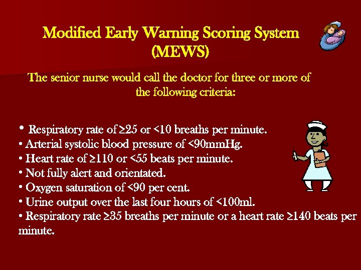 Modified Early Warning Scoring System (MEWS) The senior nurse would call the doctor for