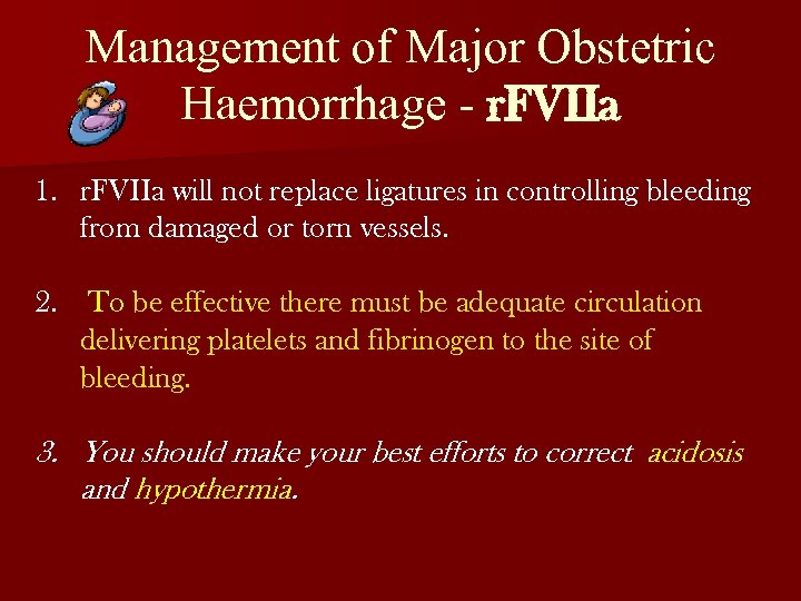 Management of Major Obstetric Haemorrhage - r. FVIIa 1. r. FVIIa will not replace