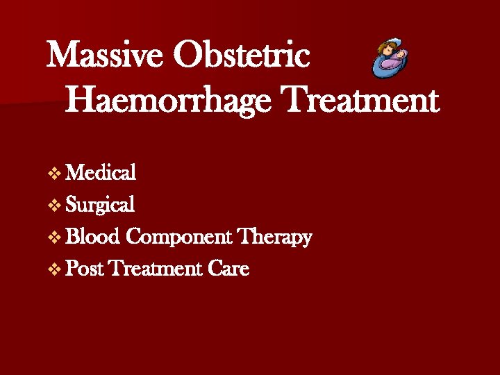 Massive Obstetric Haemorrhage Treatment v Medical v Surgical v Blood Component Therapy v Post