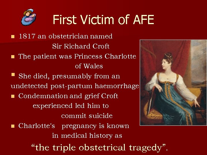 First Victim of AFE 1817 an obstetrician named Sir Richard Croft n The patient