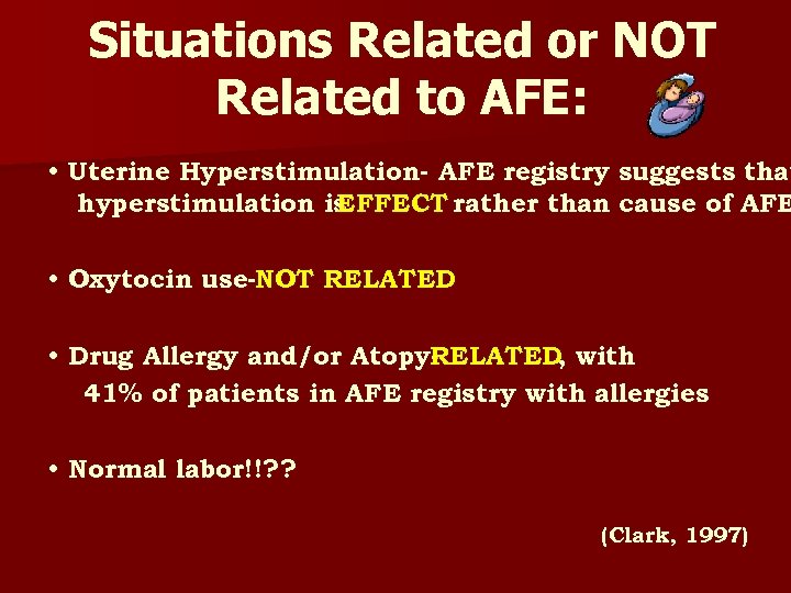 Situations Related or NOT Related to AFE: • Uterine Hyperstimulation- AFE registry suggests that