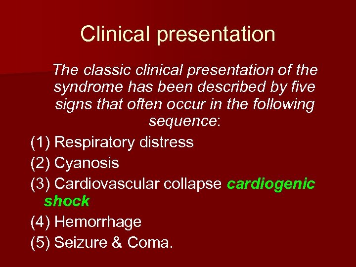 Clinical presentation The classic clinical presentation of the syndrome has been described by five