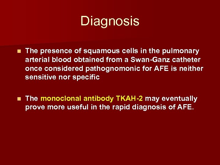 Diagnosis n The presence of squamous cells in the pulmonary arterial blood obtained from