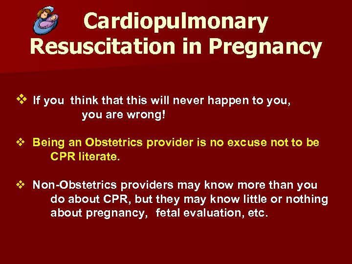 Cardiopulmonary Resuscitation in Pregnancy v If you think that this will never happen to