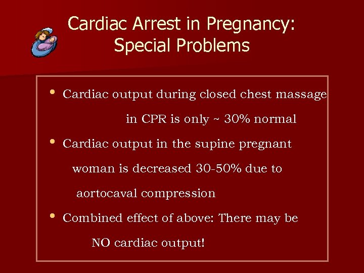 Cardiac Arrest in Pregnancy: Special Problems • Cardiac output during closed chest massage in