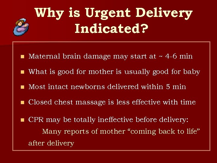 Why is Urgent Delivery Indicated? n Maternal brain damage may start at ~ 4