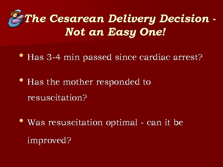 The Cesarean Delivery Decision Not an Easy One! • Has 3 -4 min passed