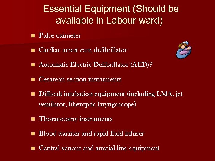 Essential Equipment (Should be available in Labour ward) n Pulse oximeter n Cardiac arrest