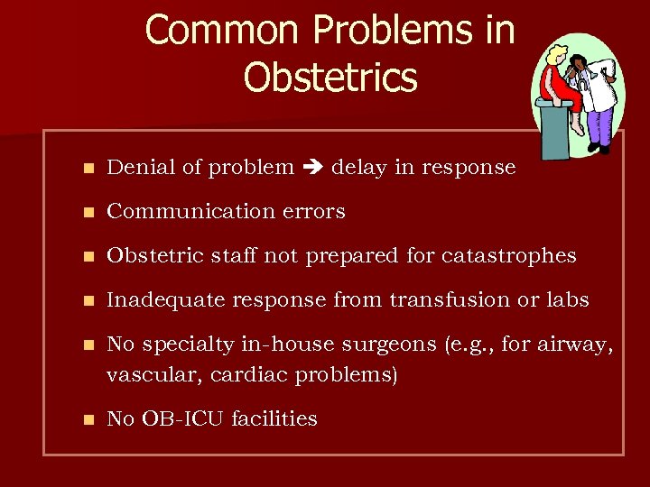 Common Problems in Obstetrics n Denial of problem delay in response n Communication errors