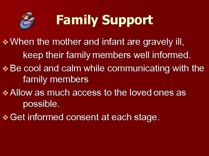 Family Support v When the mother and infant are gravely ill, keep their family