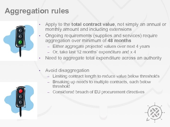 Aggregation rules • • Apply to the total contract value, not simply an annual