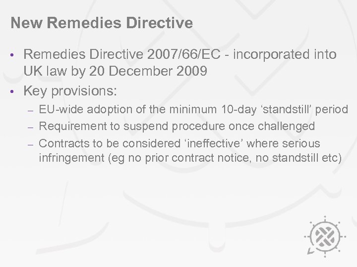 New Remedies Directive 2007/66/EC - incorporated into UK law by 20 December 2009 •