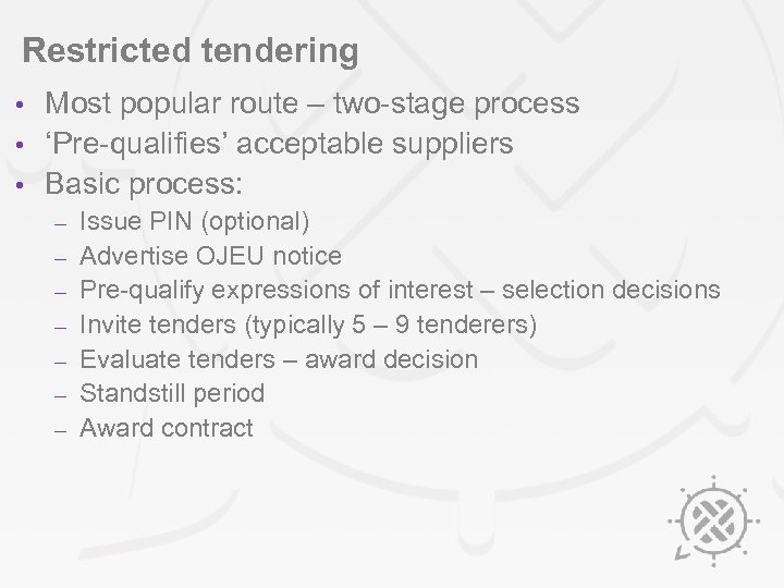 Restricted tendering Most popular route – two-stage process • ‘Pre-qualifies’ acceptable suppliers • Basic