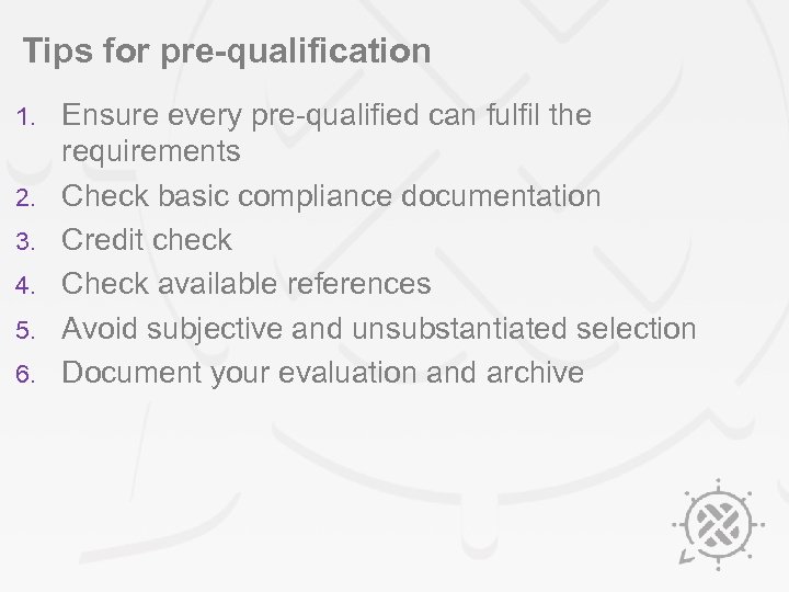 Tips for pre-qualification 1. 2. 3. 4. 5. 6. Ensure every pre-qualified can fulfil