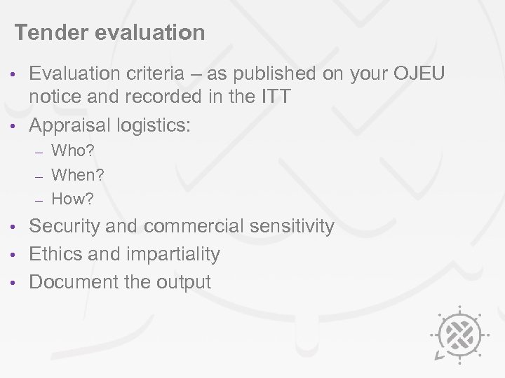 Tender evaluation Evaluation criteria – as published on your OJEU notice and recorded in