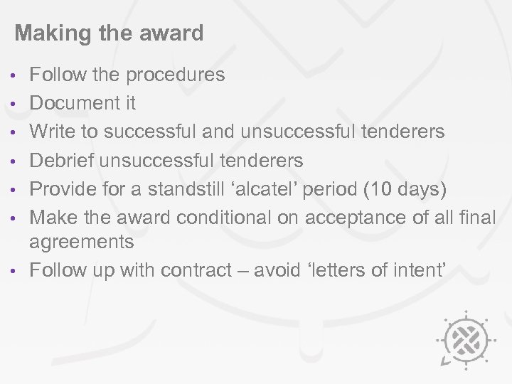 Making the award • • Follow the procedures Document it Write to successful and