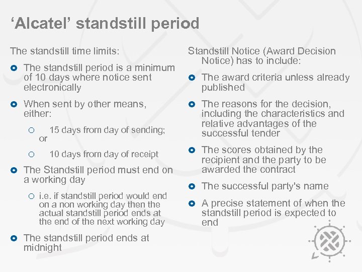 ‘Alcatel’ standstill period The standstill time limits: Standstill Notice (Award Decision Notice) has to