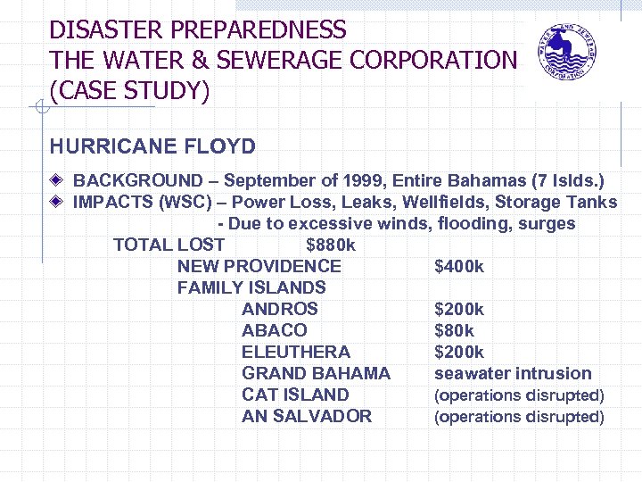 DISASTER PREPAREDNESS THE WATER & SEWERAGE CORPORATION (CASE STUDY) HURRICANE FLOYD BACKGROUND – September