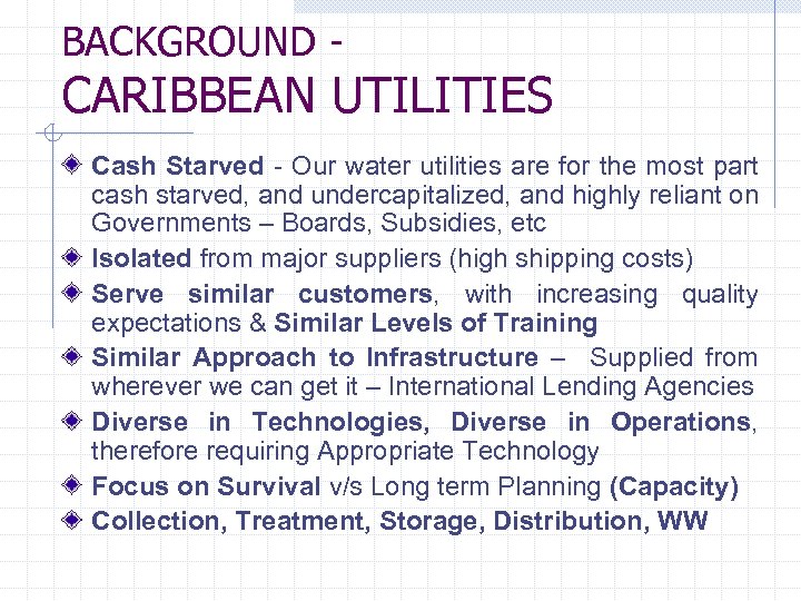 BACKGROUND - CARIBBEAN UTILITIES Cash Starved - Our water utilities are for the most