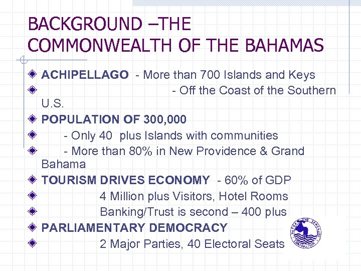 BACKGROUND –THE COMMONWEALTH OF THE BAHAMAS ACHIPELLAGO - More than 700 Islands and Keys