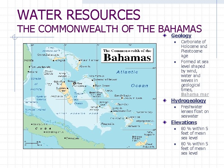 WATER RESOURCES THE COMMONWEALTH OF THE BAHAMAS Geology n n Carbonate of Holocene and