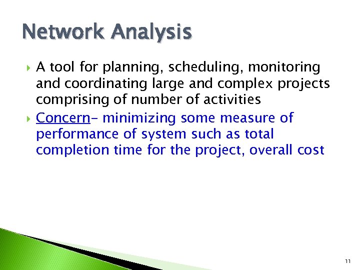 Network Analysis A tool for planning, scheduling, monitoring and coordinating large and complex projects