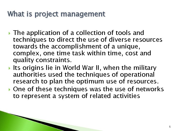 What is project management The application of a collection of tools and techniques to