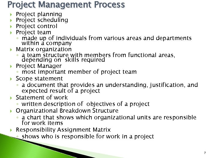 Project Management Process Project planning Project scheduling Project control Project team ◦ made up