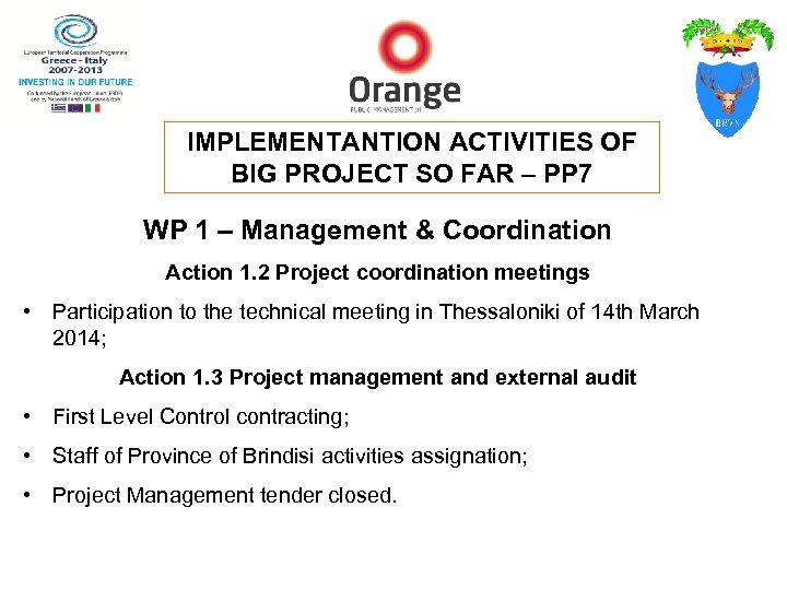 IMPLEMENTANTION ACTIVITIES OF BIG PROJECT SO FAR – PP 7 WP 1 – Management