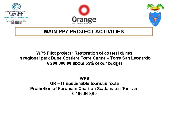 MAIN PP 7 PROJECT ACTIVITIES WP 5 Pilot project “Restoration of coastal dunes in