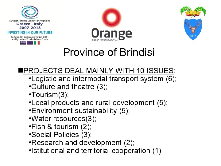 Province of Brindisi n. PROJECTS DEAL MAINLY WITH 10 ISSUES: • Logistic and intermodal