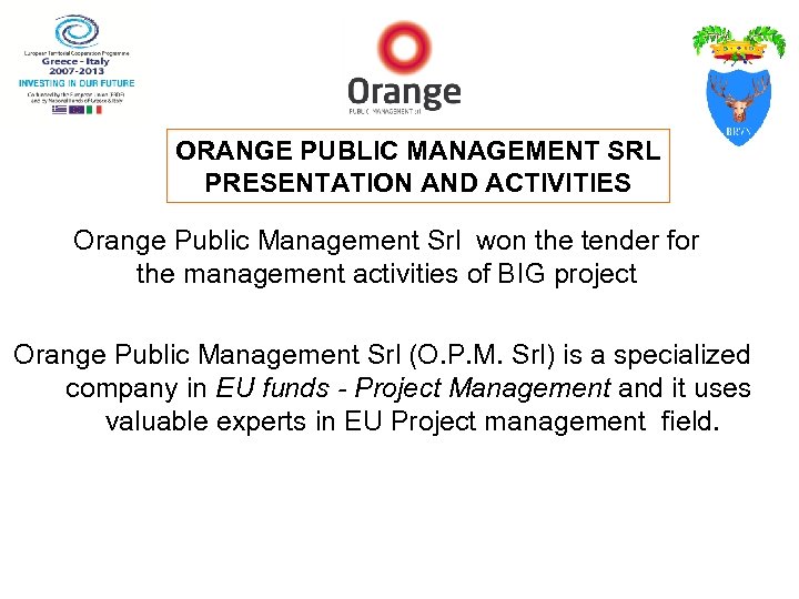 ORANGE PUBLIC MANAGEMENT SRL PRESENTATION AND ACTIVITIES Orange Public Management Srl won the tender