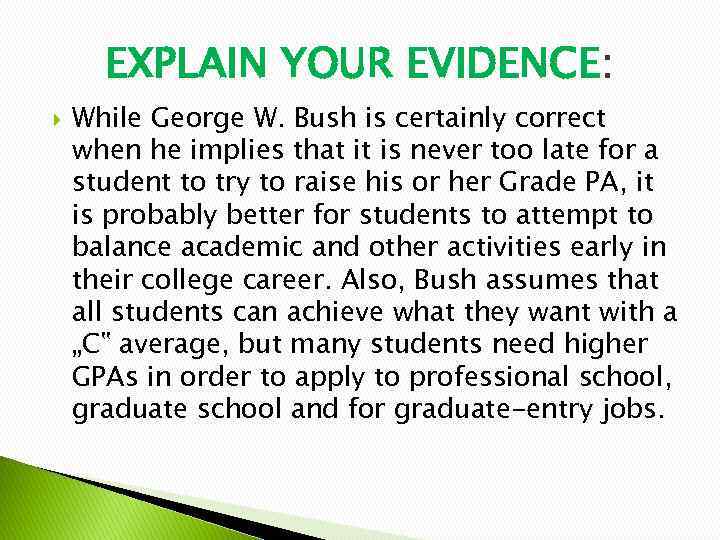 EXPLAIN YOUR EVIDENCE: While George W. Bush is certainly correct when he implies that